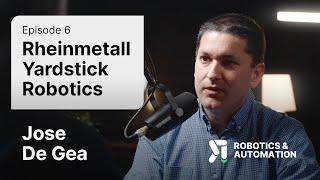 Humanoids, AI, and Harsh Environment Robots with Jose de Gea from Rheinmetall Yardstick Robotics