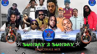 SUNDAY 2 SUNDAY DANCEHALL MIXTAPE#BADBAD