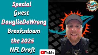 Special Guest @DouglieDoWrong Joins The Show To Help Breakdown Th 2025 draft!!!