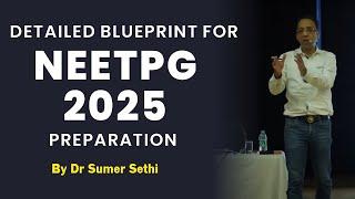 Detailed Blueprint for NEETPG 2025 Preparation | Dr Sumer Sethi