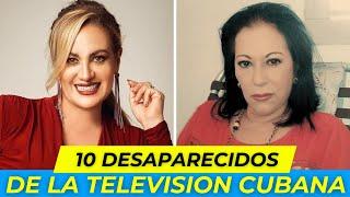 10 ACTORES que DESAPARECIERON de la TELEVISION CUBANA 