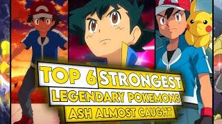 So Close!Top 6Strongest Legendaries Ash Almost Caught||Ash's Pokemons #pokemonshorts #ashketchum