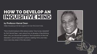 How to Build an Inquisitive Mind | Prof. Kemal Deen | The Apprentice Journal