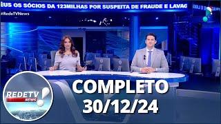 RedeTV News (30/12/24) | Completo