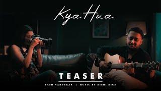 Kya Hua - Official Teaser | Yash Narvekar | Rishi Rich | Break The Noise Records