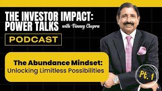 Investor Impact:Power Talks with Vinney Chopra | Unlocking Limitless Possibilities Part 1