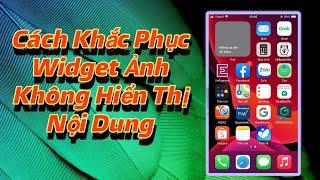 Cách Khắc Phục Widget Ảnh Không Hiển Thị Nội Dung