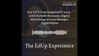 834: LIVE from ⁠InsightsEDU⁠ 2024 - with Michelle Neumann, Digital Advertising Account Manager,...