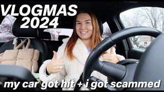 My Car Got Hit + I Got Scammed | VLOGMAS