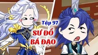 Sư Đồ Bá Đạo  │Full  Tập 97   │ Ngọt Ngào Review