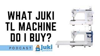 WHAT JUKI TL DO I BUY!? (PODCAST)