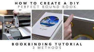 How to Create a DIY Perfect Bound Book/Photo Book | Bookbinding Tutorial | 3 Methods