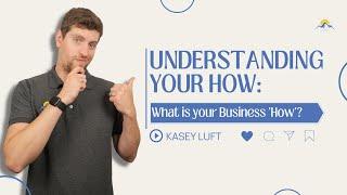 Understanding your HOW: What is your Business "How"?