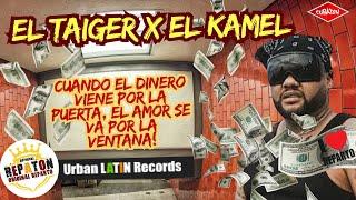 EL TAIGER -  Cuando el DINERO viene por la PUERTA, el AMOR se va por la VENTANA!  EL KAMEL LA WIN2