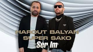 Harout Balyan & Super Sako "Ser Im" (Official)