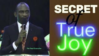 Secret Of True Joy by Pastor Paul Enenche