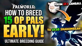 Palworld How To Get 15 OP PALS Early w/ BREEDING - From lv1 Lamball to lv40+ Shadowbeak - Easy Guide