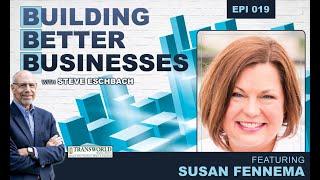 Building Better Businesses with Steve Eschbach - Episode 19 with Susan Fennema