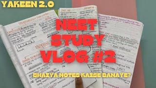 HOW I MAKE MY NOTES ALONG WITH YAKEEN 2.0 2026 CLASSES || NEET STUDY VLOG #2 || NEET TIMETABLE ||