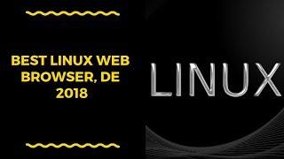Best Linux Web Browser, DE 2018