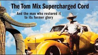 The Tom Mix Supercharged Cord and the Man who Restored it to its Former Glory