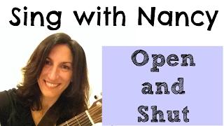 Sing Open and Shut Them (or "Open Them, Shut Them) with Nancy