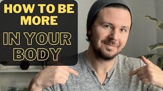 [Men] A Tip For How To Be More Embodied