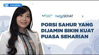 Wajib Ditonton! Rekomendasi Porsi Sahur Yang Bikin Puasa Kamu Kuat Seharian! #HelloSehat