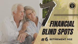 7 Financial Blind Spots: Retirement Age | Asset Preservation Capital