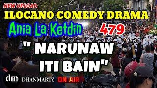 ILOCANO COMEDY DRAMA | NARUNAW ITI BAIN | ANIA LA KETDIN 479 | NEW UPLOAD