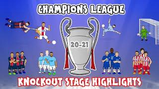 Champions League 20-21 Knockout Stage Highlights