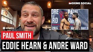 Paul Smith REACTS To Eddie Hearn & Andre Ward Clip, Talks Anthony Joshua, Canelo