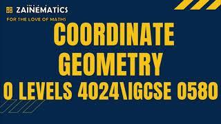 COORDINATE GEOMETRY O LEVELS MATHS O LEVELS 4024IGCSE 0580