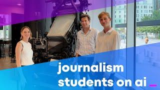 Journalism Students on Artificial Intelligence