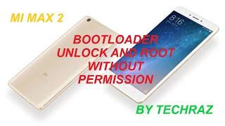 Mi MAX 2  BOOTLOADER UNLOCK AND ROOT WITHOUT PERMISSON BY TECHRAZ