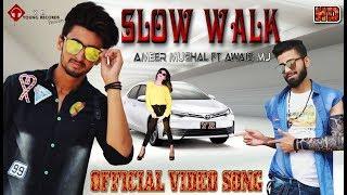 Slow Walk (Official Video) | Ameer Mughal Ft Awais MJ | Young Records | Latest Punjabi Songs 2019