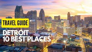 10 Best Places to Visit in Detroit, Michigan