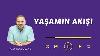 Yaşamın Akışı | Cenk Sabuncuoğlu