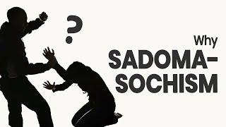 Why People Are Into Sadomasochism