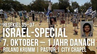 ISRAEL SPECIAL: 7. OKTOBER – EIN JAHR DANACH | HES. 35–37 | ROLAND KRUMM | 6.10.2024