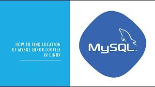 How to find location of MySQL error log file in Linux