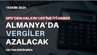 SPD: Almanya'da vergiler azalacak - 14 Ekim 2024 Oktan Erdikmen