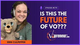 Is This the Future of Voice Over with Erin Culpepper