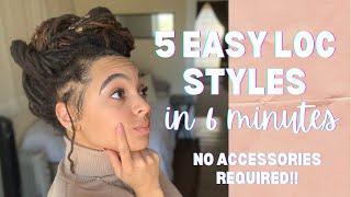 5 EASY LOC STYLES --- IN 6 MINUTES