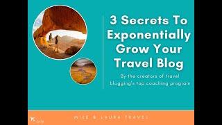 3 Secrets To Exponentially Grow Your Travel Blog