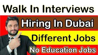 Jobs In Dubai | Walk In Interviews in UAE | No Education Required | Direct Hiring jobs | Dubai Jobs