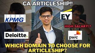 Which domain to choose for CA articleship? Audit, Tax,M&A, etc? High salary|CA articleship in BIG 4