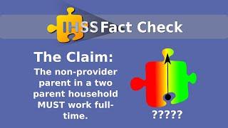 IHSS Fact Check: The Non-Provider Parent Must Work Full Time