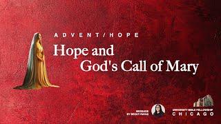 Hope and God's Call of Mary / Christmas Advent Message