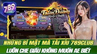 789club | những bí mật mà tài xỉu 789club luôn che giấu không muốn aAE biết | link tải 789 club